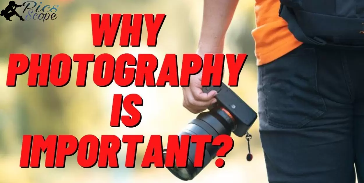Why Photography Is Important?